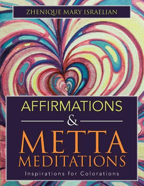 Affirmations & Metta Meditations: Inspirations for Colorations - Paperback