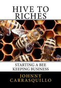 Hive to Riches: Starting a beekeeping business - Paperback
