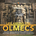 Life Among the Olmecs Daily Life of the Native American People Olmec (1200-400 BC) Social Studies 5th Grade Children's Geography & Cultures Books - Paperback