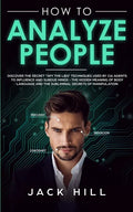 How to Analyze People: Discover the Secret "Spy the Lies" Techniques used by CIA Agents to Influence and Subdue Minds - The Hidden Meaning of - Paperback