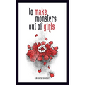 To Make Monsters Out of Girls: Volume 1 - Hardcover