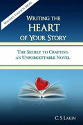 Writing the Heart of Your Story: The Secret to Crafting an Unforgettable Novel - Paperback