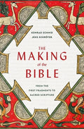 The Making of the Bible: From the First Fragments to Sacred Scripture - Hardcover
