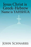 Jesus Christ Is Greek-Hebrew Name Is Yahshua - Paperback