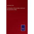 The Revelation of God and Man in the Son of God and the Son of Man - Hardcover