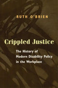 Crippled Justice: The History of Modern Disability Policy in the Workplace - Paperback