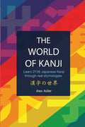 The World of Kanji Reprint: Learn 2136 kanji through real etymologies - Paperback