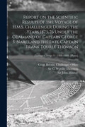 Report on the Scientific Results of the Voyage of H.M.S. Challenger During the Years 1873-76 Under the Command of Captain George S. Nares and the Late - Paperback