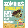 Zombies Shouldn't Eat Brains for Breakfast - Hardcover