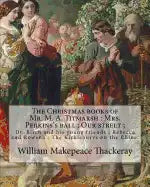 The Christmas books of Mr. M. A. Titmarsh: Mrs. Perkins's ball; Our street; Dr. Birch and his young friends; Rebecca and Rowena; The Kickleburys on th - Paperback