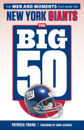 The Big 50: New York Giants: The Men and Moments That Made the New York Giants - Paperback
