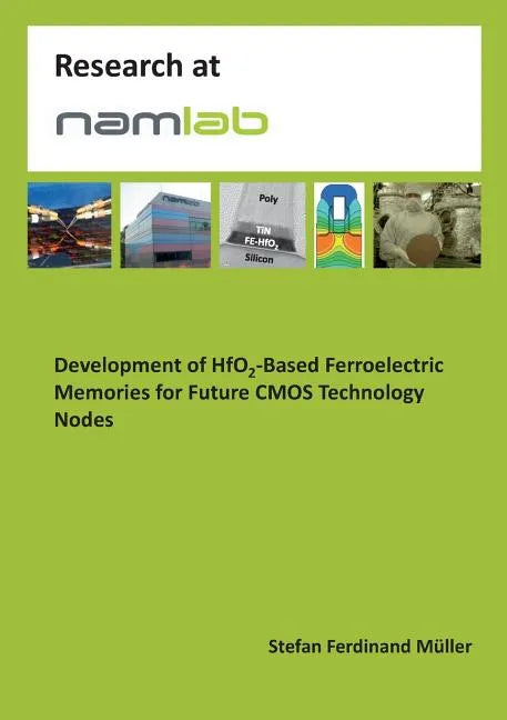 Development of HfO2-Based Ferroelectric Memories for Future CMOS Technology Nodes - Paperback