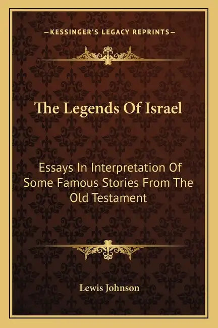 The Legends of Israel: Essays in Interpretation of Some Famous Stories from the Old Testament - Paperback