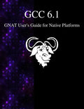 GCC 6.1 GNAT User's Guide for Native Platforms - Paperback