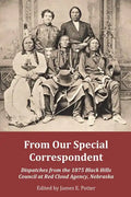 From Our Special Correspondent: Dispatches from the 1875 Black Hills Council at Red Cloud Agency, Nebraska - Paperback
