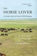 Horse Lover: A Cowboy's Quest to Save the Wild Mustangs - Hardcover