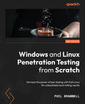 Windows and Linux Penetration Testing from Scratch - Second Edition: Harness the power of pen testing with Kali Linux for unbeatable hard-hitting resu - Paperback