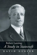 Robert Lansing: A Study in Statecraft - Paperback