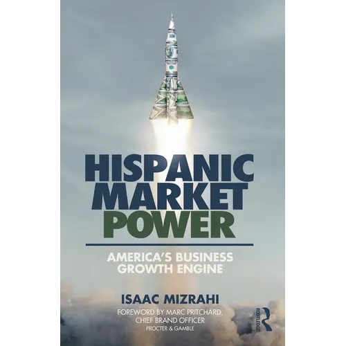 Hispanic Market Power: America's Business Growth Engine - Paperback