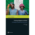 Putting Nigeria to Work: A Strategy for Employment and Growth - Paperback