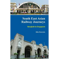 South East Asian Railway Journeys: Bangkok to Singapore - Paperback