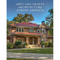 Arts and Crafts Architecture Across America - Hardcover