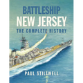 Battleship New Jersey: The Complete History - Hardcover