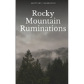 Rocky Mountain Ruminations - Paperback