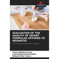 Evaluation of the Quality of Infant Formulas Offered to Neonates - Paperback