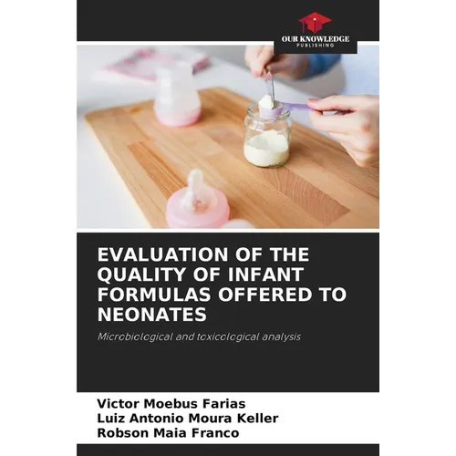 Evaluation of the Quality of Infant Formulas Offered to Neonates - Paperback