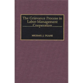 The Grievance Process in Labor-Management Cooperation - Hardcover