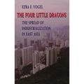 The Four Little Dragons: The Spread of Industrialization in East Asia - Paperback