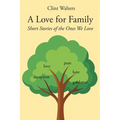 A Love for Family: Short Stories of the Ones We Love - Paperback