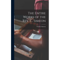 The Entire Works of the Rev. C. Simeon - Hardcover