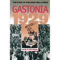 Gastonia 1929: The Story of the Loray Mill Strike - Paperback