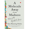 A Molecule Away from Madness: Tales of the Hijacked Brain - Paperback