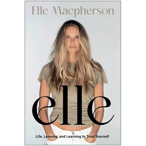 Elle: Life, Lessons, and Learning to Trust Yourself - Hardcover