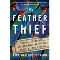 The Feather Thief: Beauty, Obsession, and the Natural History Heist of the Century - Paperback