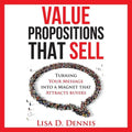 Value Propositions that SELL: Turning Your Message into a Magnet that Attracts Buyers - Paperback