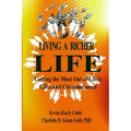 Living a Richer Life: Getting the Most Out of Life's Gifts and Circumstances - Paperback