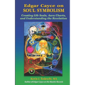 Edgar Cayce on Soul Symbolism: Creating Life Seals, Aura Charts, And Understanding the Revelation - Paperback
