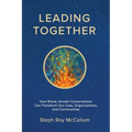 Leading Together: How Brave, Honest Conversations can Transform Our Lives, Organizations, and Communities - Paperback