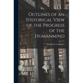 Outlines of an IHstorical View of the Progress of the Humanmind - Paperback