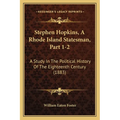 Stephen Hopkins, A Rhode Island Statesman, Part 1-2: A Study In The Political History Of The Eighteenth Century (1883) - Paperback