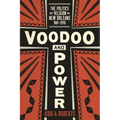 Voodoo and Power: The Politics of Religion in New Orleans, 1881-1940 - Hardcover