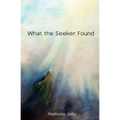 What the Seeker Found - Paperback