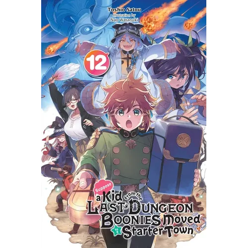 Suppose a Kid from the Last Dungeon Boonies Moved to a Starter Town, Vol. 12 (Light Novel): Volume 12 - Paperback
