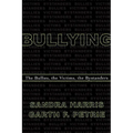 Bullying: The Bullies, the Victims, the Bystanders - Paperback