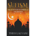 Sufism: The Sufi Path to Spiritual Awareness - Paperback