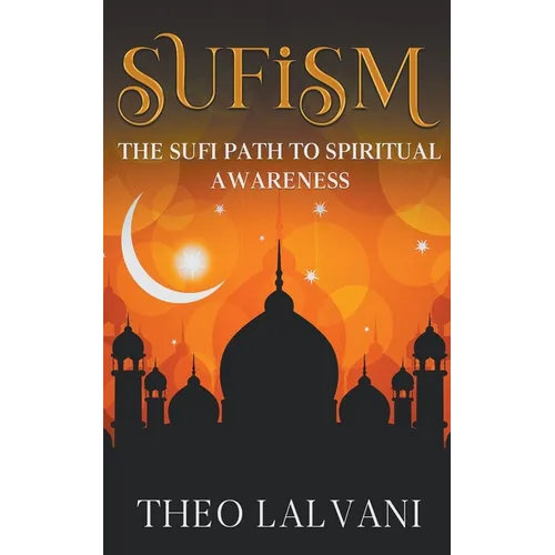 Sufism: The Sufi Path to Spiritual Awareness - Paperback